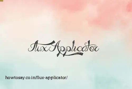 Flux Applicator