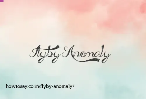 Flyby Anomaly