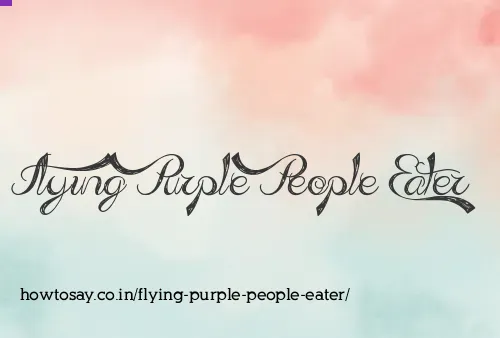 Flying Purple People Eater