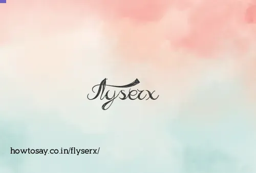 Flyserx