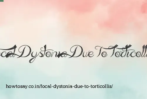 Focal Dystonia Due To Torticollis