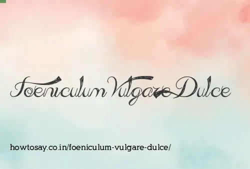 Foeniculum Vulgare Dulce