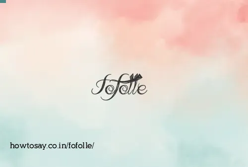 Fofolle