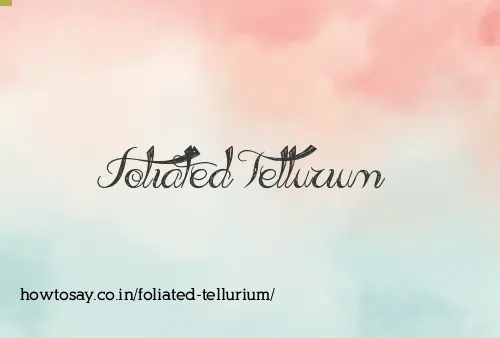 Foliated Tellurium