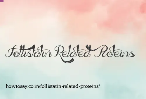 Follistatin Related Proteins