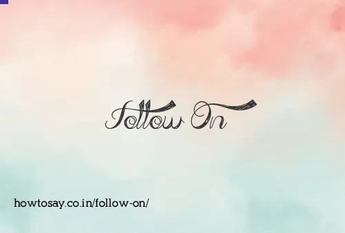 Follow On