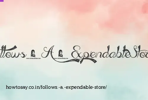 Follows. A. Expendable Store