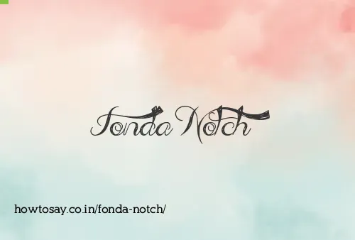Fonda Notch