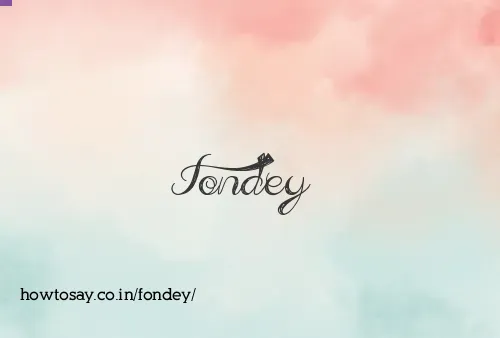Fondey