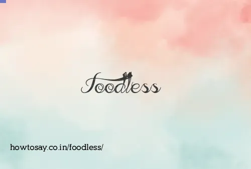 Foodless