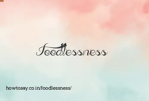 Foodlessness