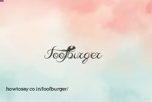 Foofburger