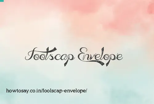 Foolscap Envelope