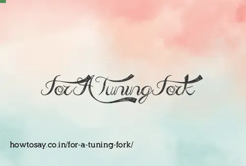 For A Tuning Fork