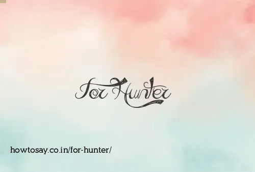 For Hunter