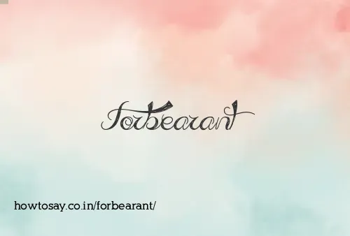 Forbearant