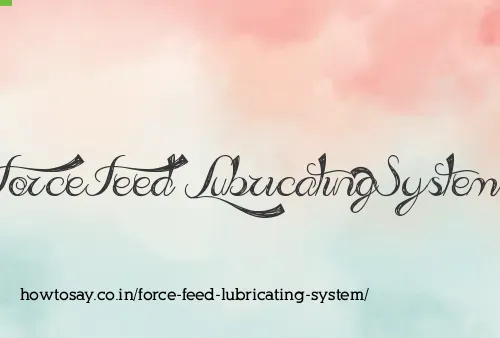 Force Feed Lubricating System