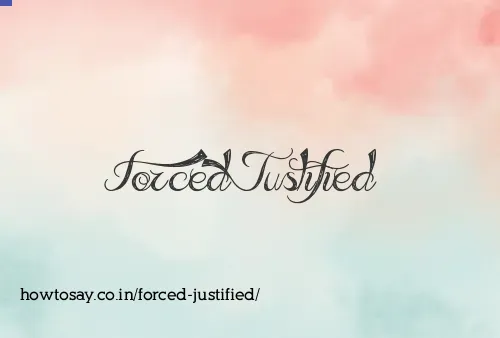 Forced Justified