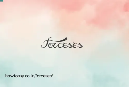 Forceses