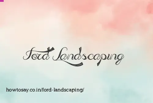 Ford Landscaping
