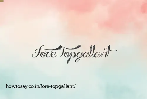 Fore Topgallant