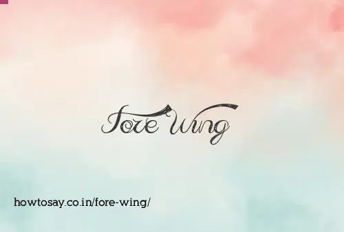 Fore Wing
