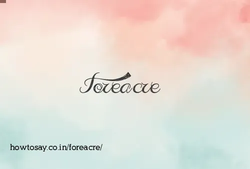 Foreacre