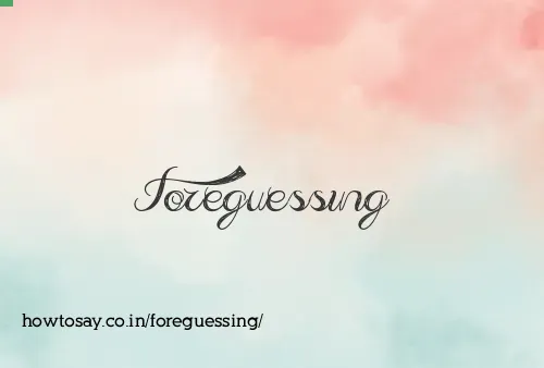 Foreguessing