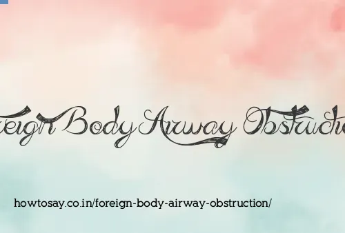 Foreign Body Airway Obstruction