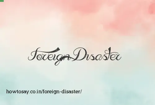 Foreign Disaster