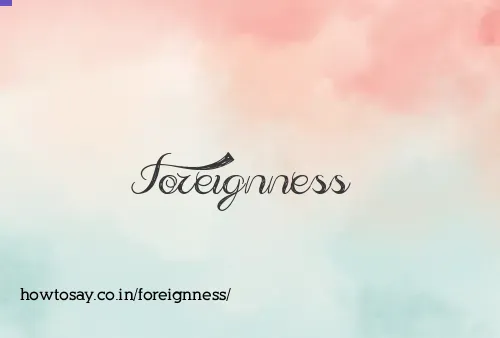 Foreignness