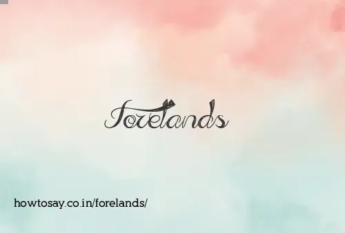 Forelands