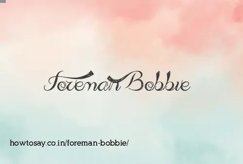 Foreman Bobbie