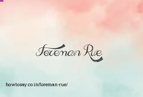 Foreman Rue