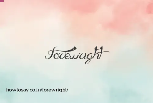 Forewright