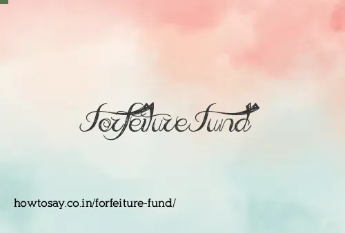 Forfeiture Fund