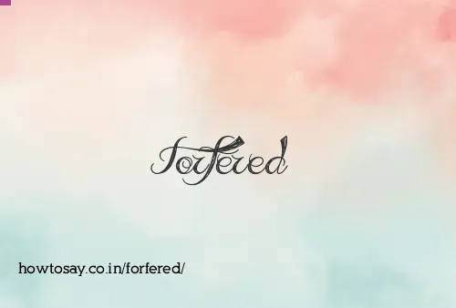 Forfered