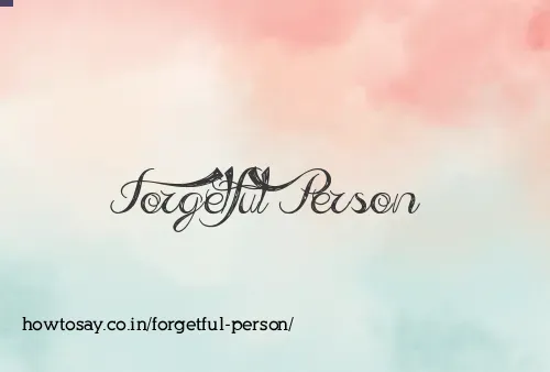 Forgetful Person