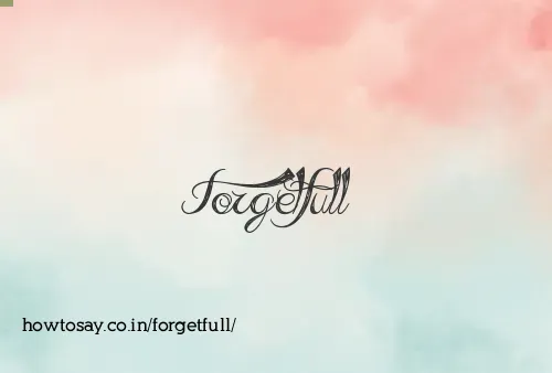 Forgetfull