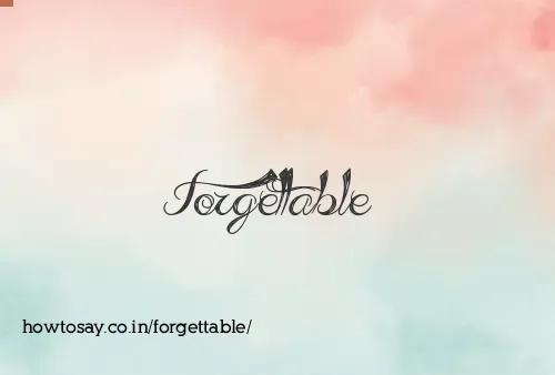 Forgettable