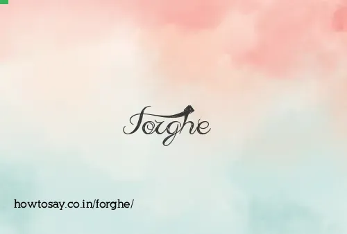 Forghe
