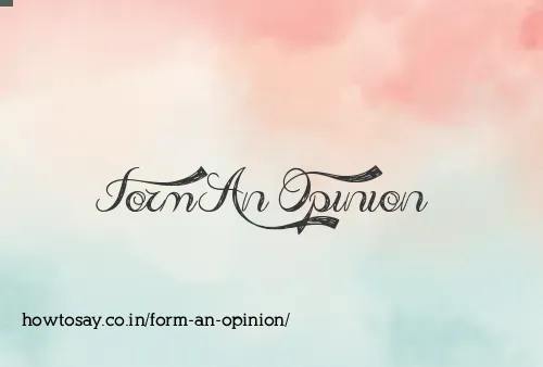 Form An Opinion