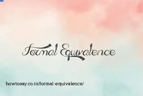 Formal Equivalence