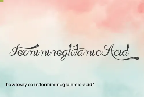 Formiminoglutamic Acid