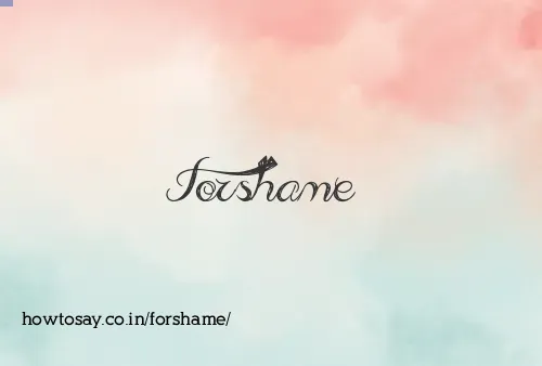 Forshame