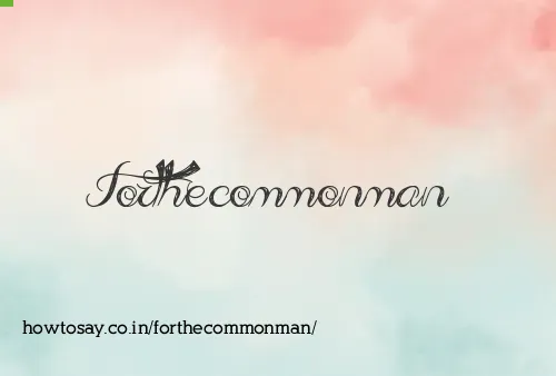 Forthecommonman