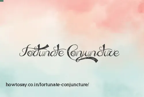 Fortunate Conjuncture
