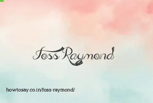 Foss Raymond