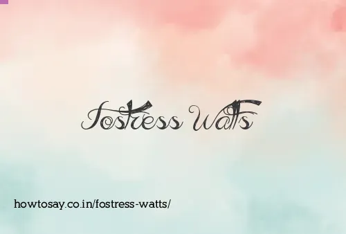 Fostress Watts