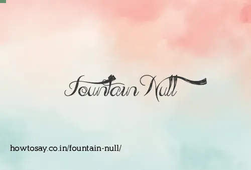Fountain Null